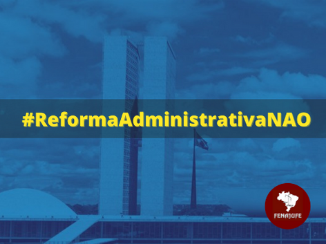 Reforma Administrativa: Fenajufe encaminha aos Sindicatos levantamento com posição dos parlamentares