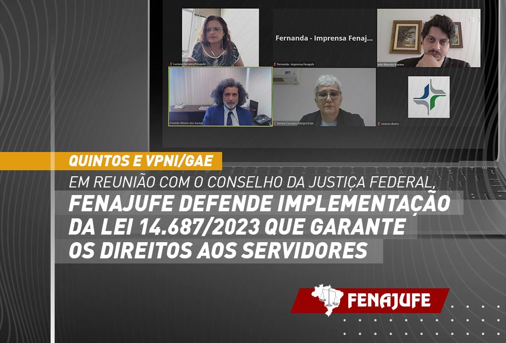 Quintos e VPNI/GAE: Fenajufe se reúne com o Conselho da Justiça Federal e defende implementação da lei 14.687/2023 que garante os direitos aos servidores