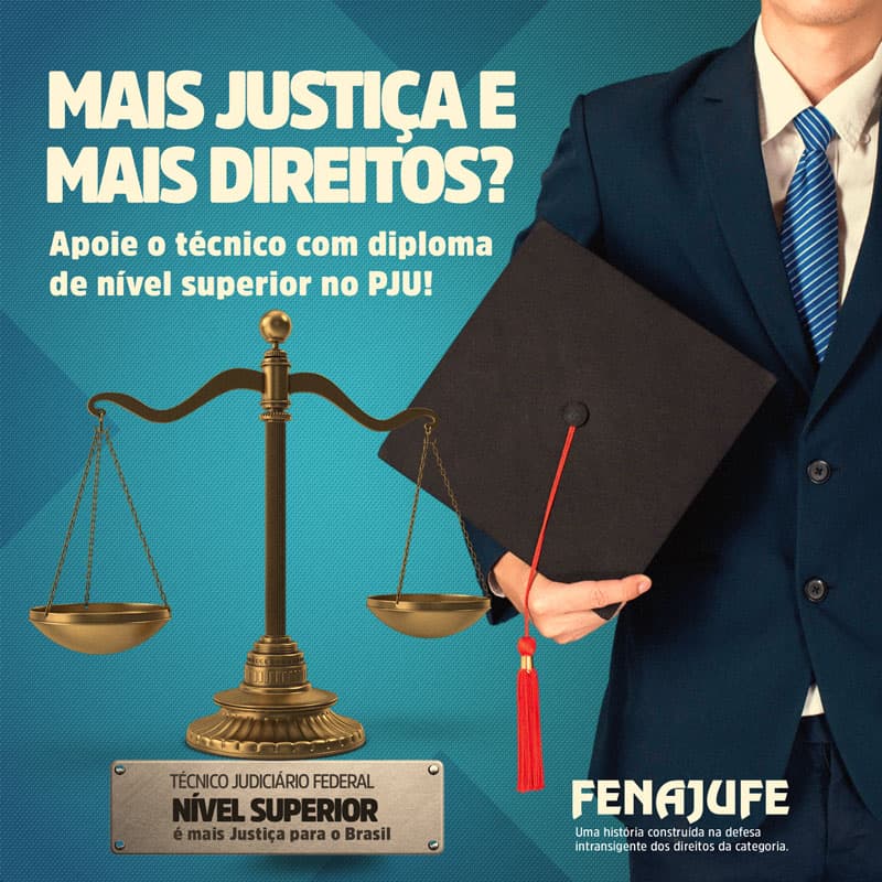 Mais Justiça e mais direitos?  Apoie o técnico com diploma de nível superior no PJU!