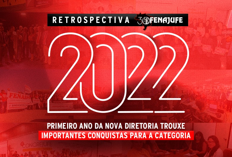 Retrospectiva Fenajufe 2022: primeiro ano da nova diretoria trouxe importantes conquistas para a categoria