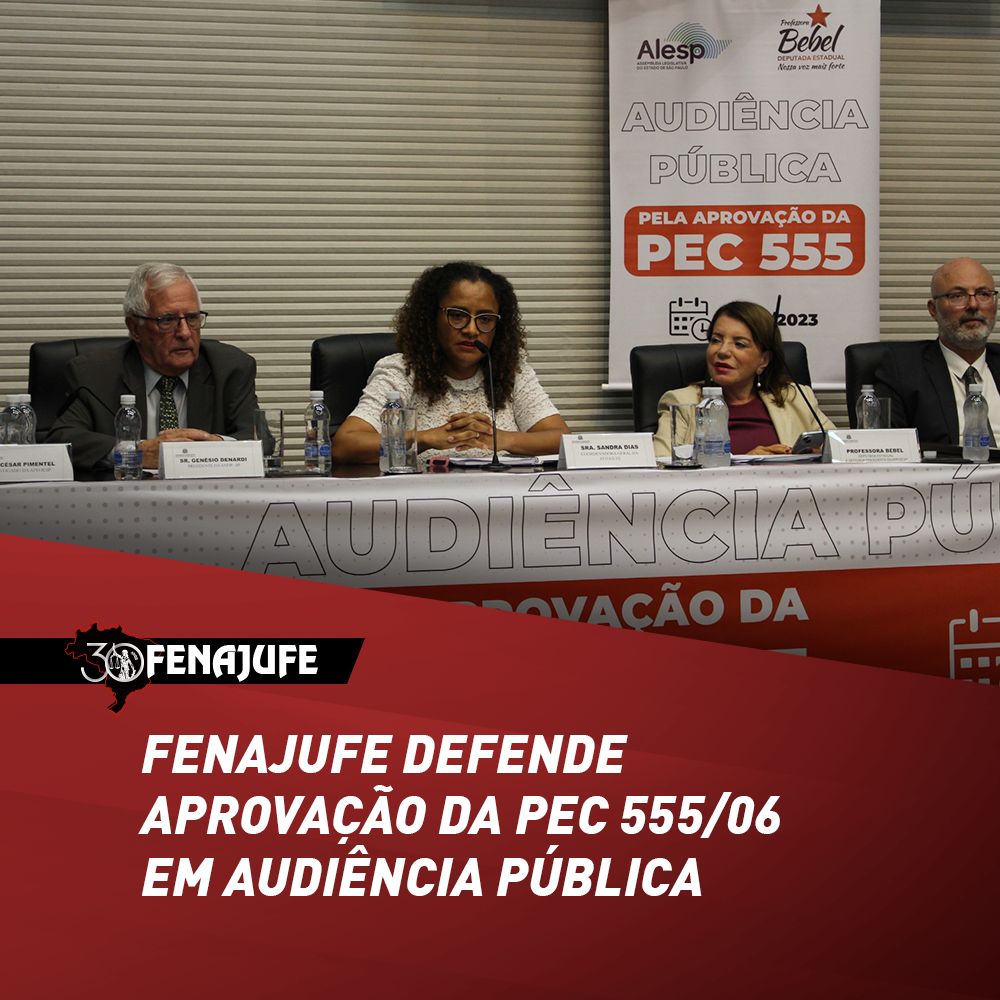 PEC 555/06: Fenajufe participa de audiência pública em São Paulo e defende aprovação