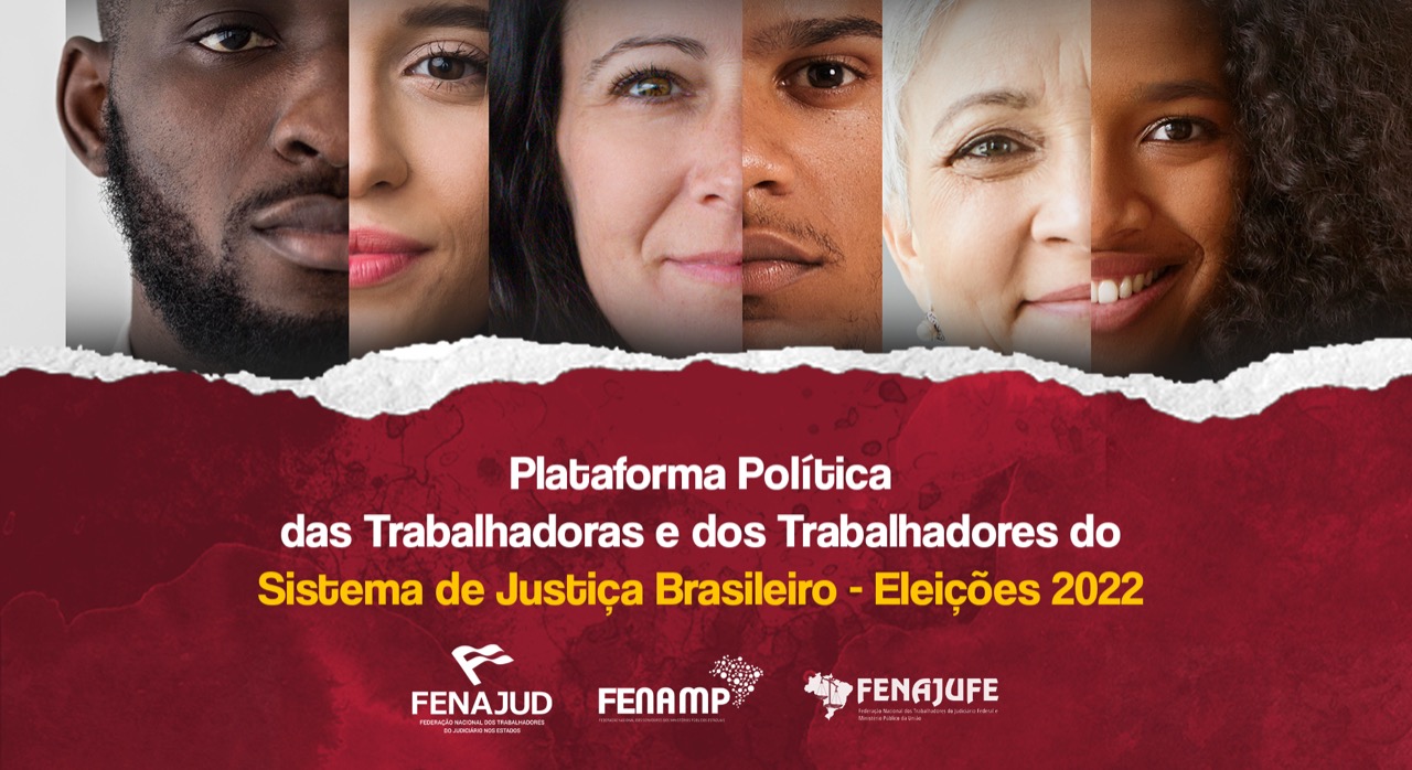 Federações do Sistema de Justiça lançam Plataforma Política para as Eleições 2022