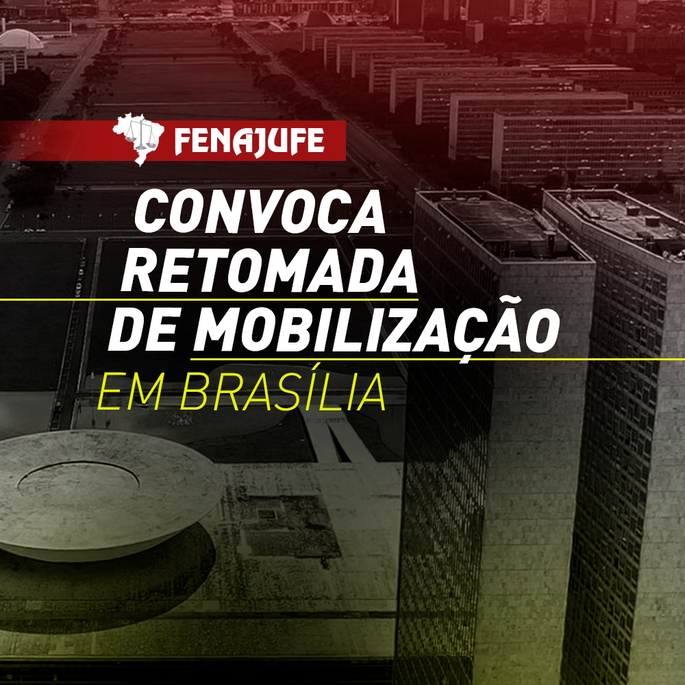 Fenajufe convoca semana de mobilização em Brasília pela derrubada do Veto 51/2022 ao NS