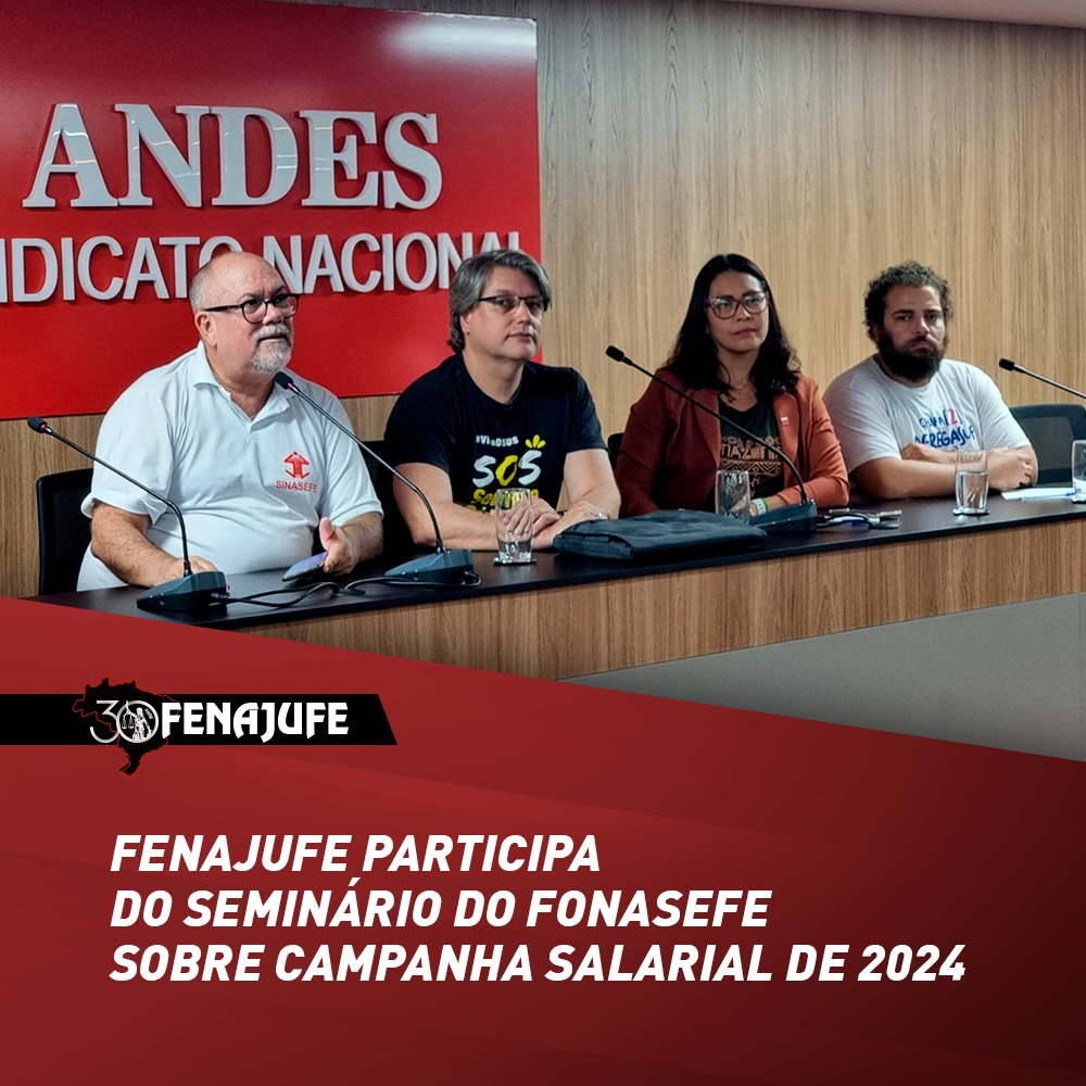 Fenajufe participa de debate em seminário do Fonasefe nesta-sexta-feira (28)