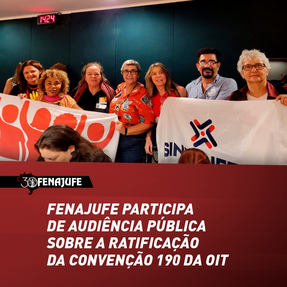 C190 da OIT: Fenajufe participa de audiência pública sobre trabalho livre de violência e assédio