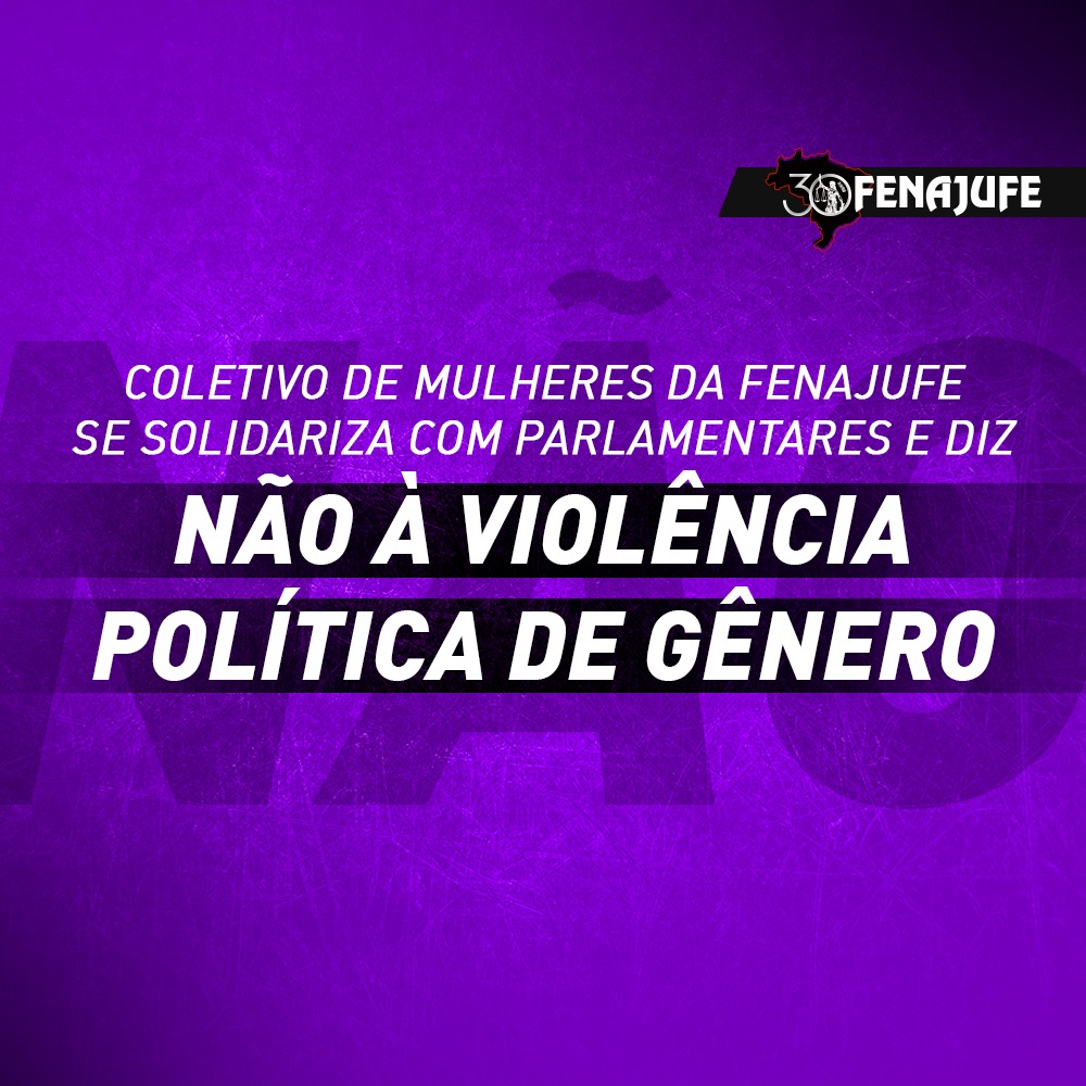 Coletivo de Mulheres da Fenajufe emite nota de solidariedade às deputadas ameaçadas de cassação