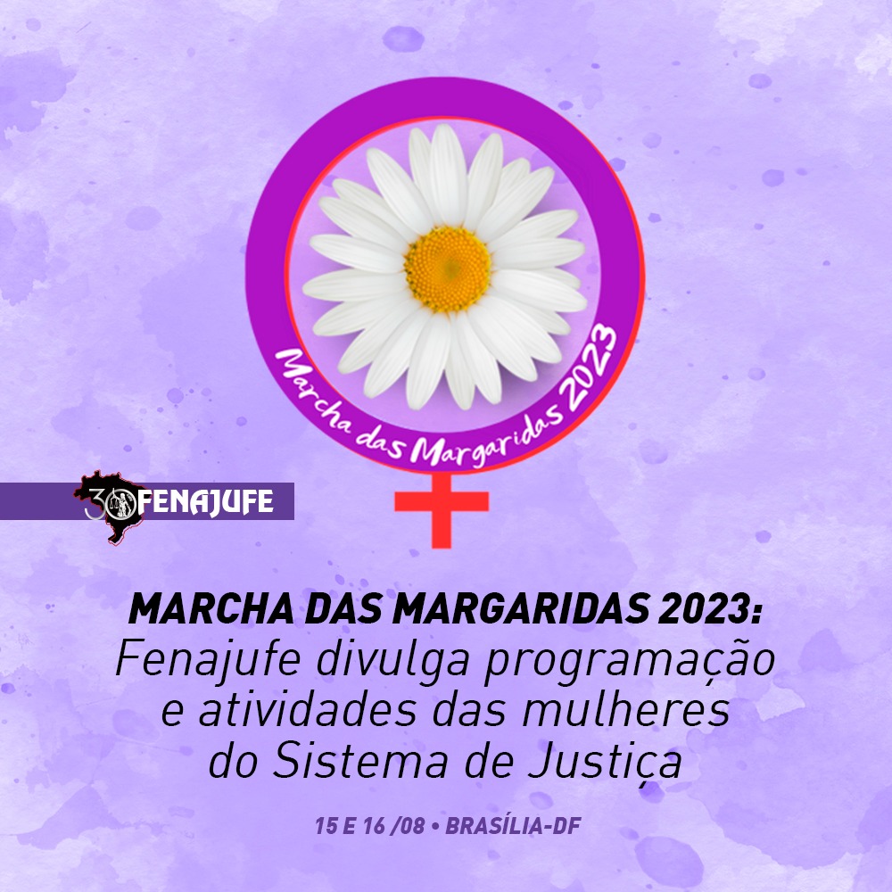 Marcha das Margaridas 2023: Fenajufe divulga programação e atividade das mulheres do Sistema de Justiça