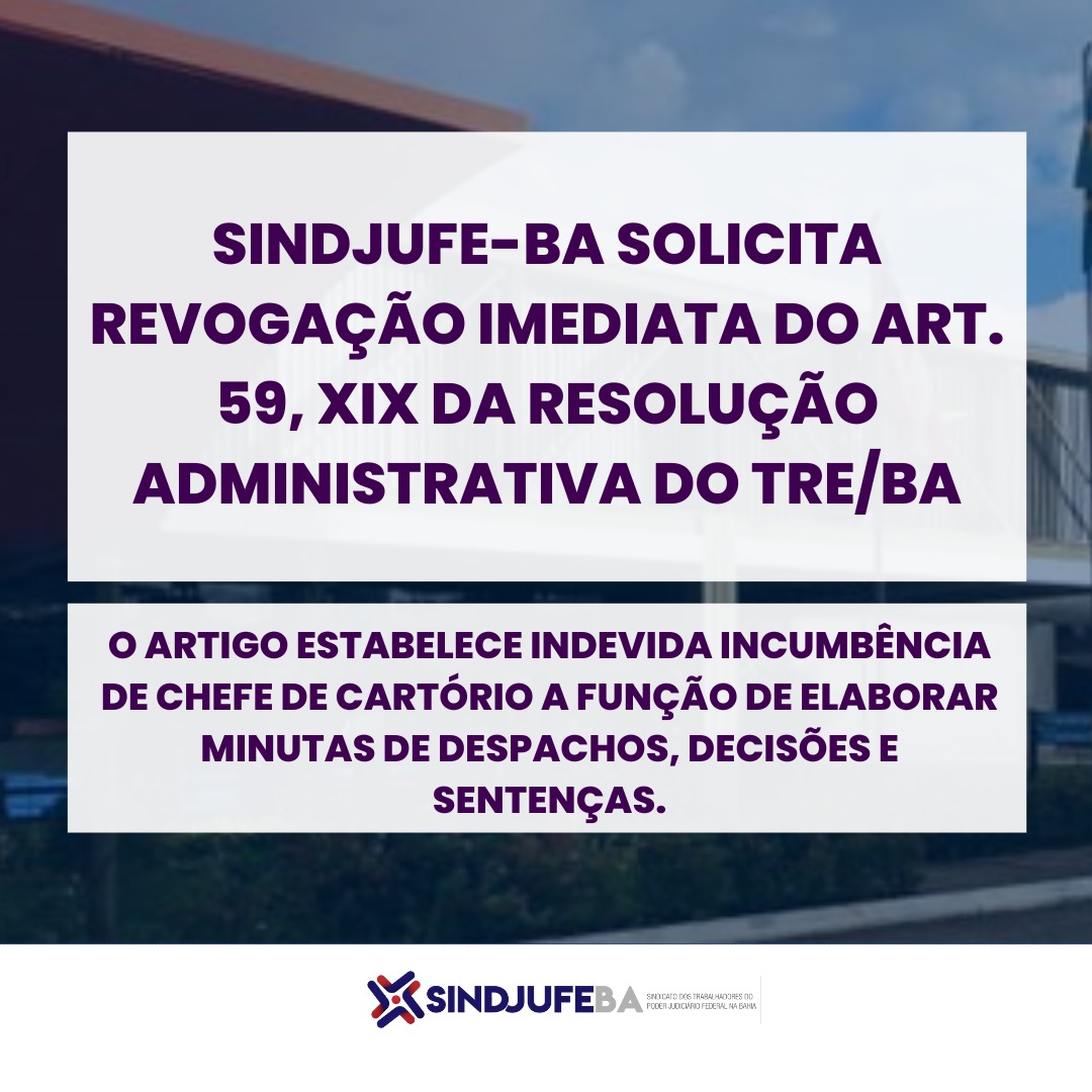 Sindjufe-BA solicita revogação imediata do art.59 XIX da Resolução Administrativa do TRE-BA
