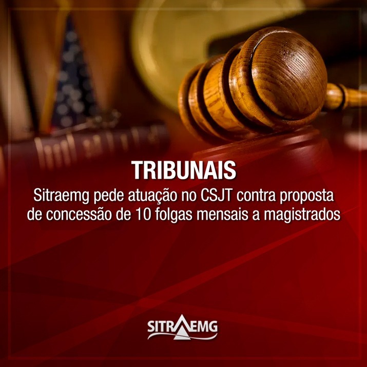 Sitraemg atua contra 10 folgas mensais ou compensação financeira para juízes das Justiças Federal e do Trabalho