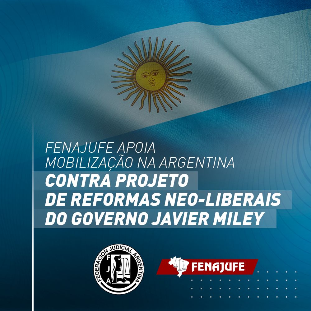 Fenajufe apoia mobilização na Argentina contra projeto de reformas neoliberais do governo Javier Miley