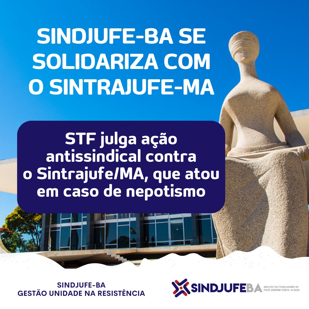 O Plenário virtual do STF segue com julgamento do Recurso Extraordinário que trata de ação antissindical contra o Sintrajufe/MA