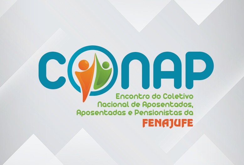 Fenajufe divulga programação do Encontro Nacional de Aposentados e Aposentadas (CONAP)