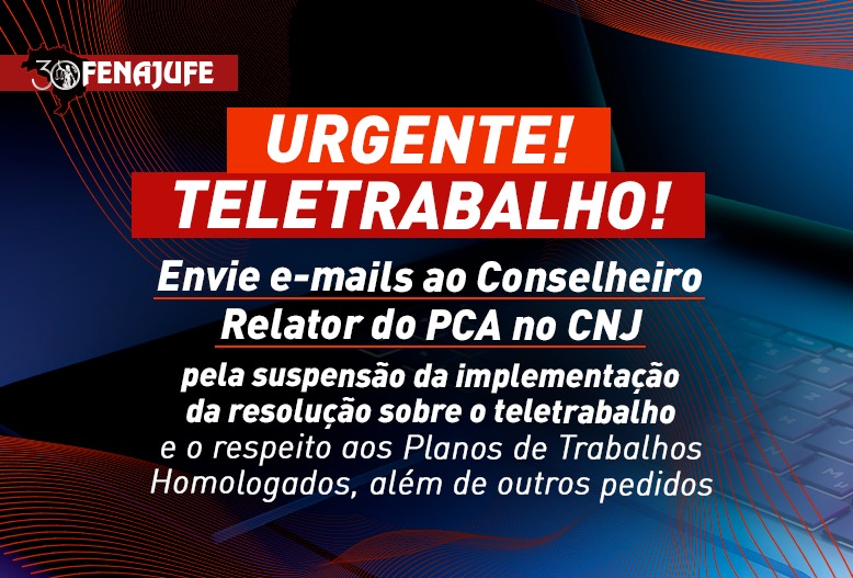 Urgente! Teletrabalho: envie e-mails ao relator do PCA no CNJ pelo acolhimento dos pedidos da Fenajufe
