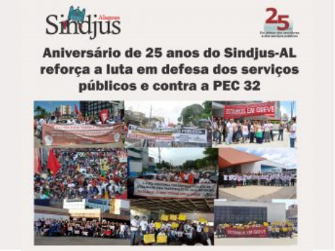 Aniversário de 25 anos do Sindjus-AL reforça a luta em defesa dos serviços públicos e contra a PEC 32