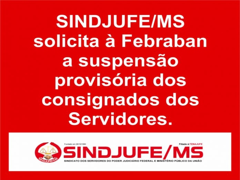 Sindjufe-MS solicita à Febraban a suspensão dos consignados sem ônus para o servidor