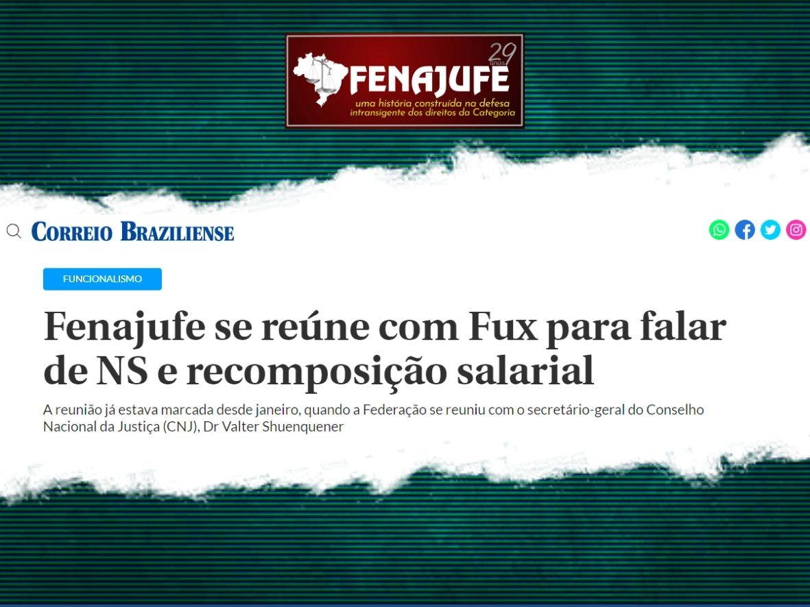 Imprensa repercute reunião da Fenajufe com Luiz Fux; veja