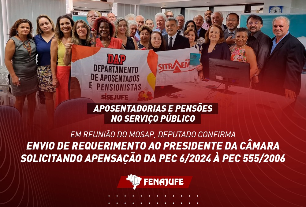 Em reunião do Mosap, deputado confirma envio de requerimento ao presidente da Câmara solicitando apensação da PEC 6/2024 à PEC 555/2006