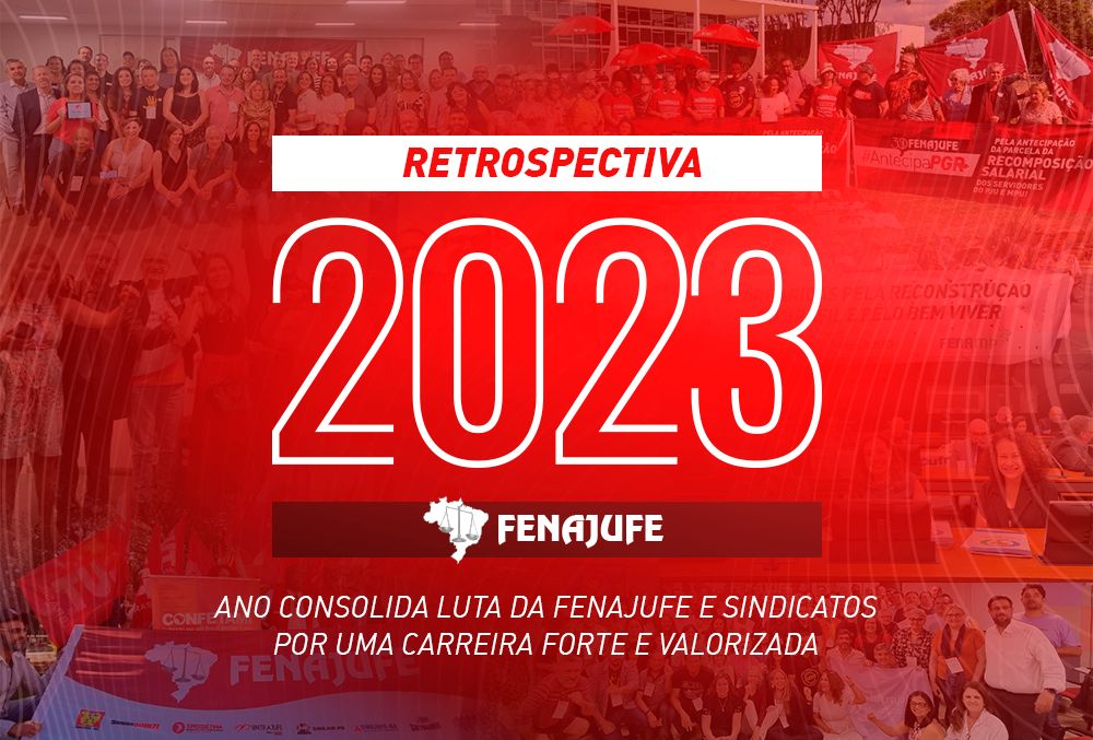 Retrospectiva 2023: ano consolida luta da Fenajufe e Sindicatos por uma carreira forte e valorizada
