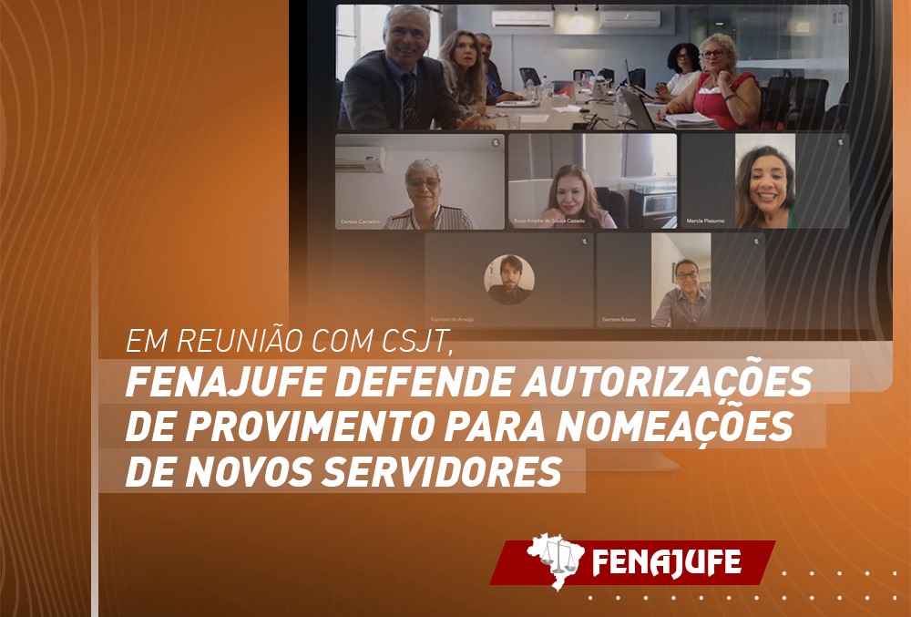 Em reunião com CSJT, Fenajufe defende autorizações de provimento para nomeações de novos servidores