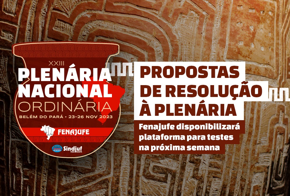 Propostas de resolução à plenária: Fenajufe disponibilizará plataforma para testes na próxima semana