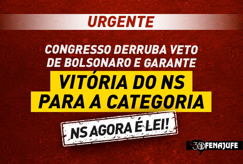 Urgente! Congresso derruba veto de Bolsonaro e garante vitória do NS para a categoria