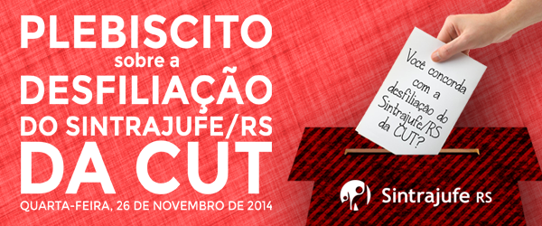 Nesta quarta-feira (26) categoria participa de plebiscito para decidir sobre a desfiliação do Sintrajufe/RS da CUT