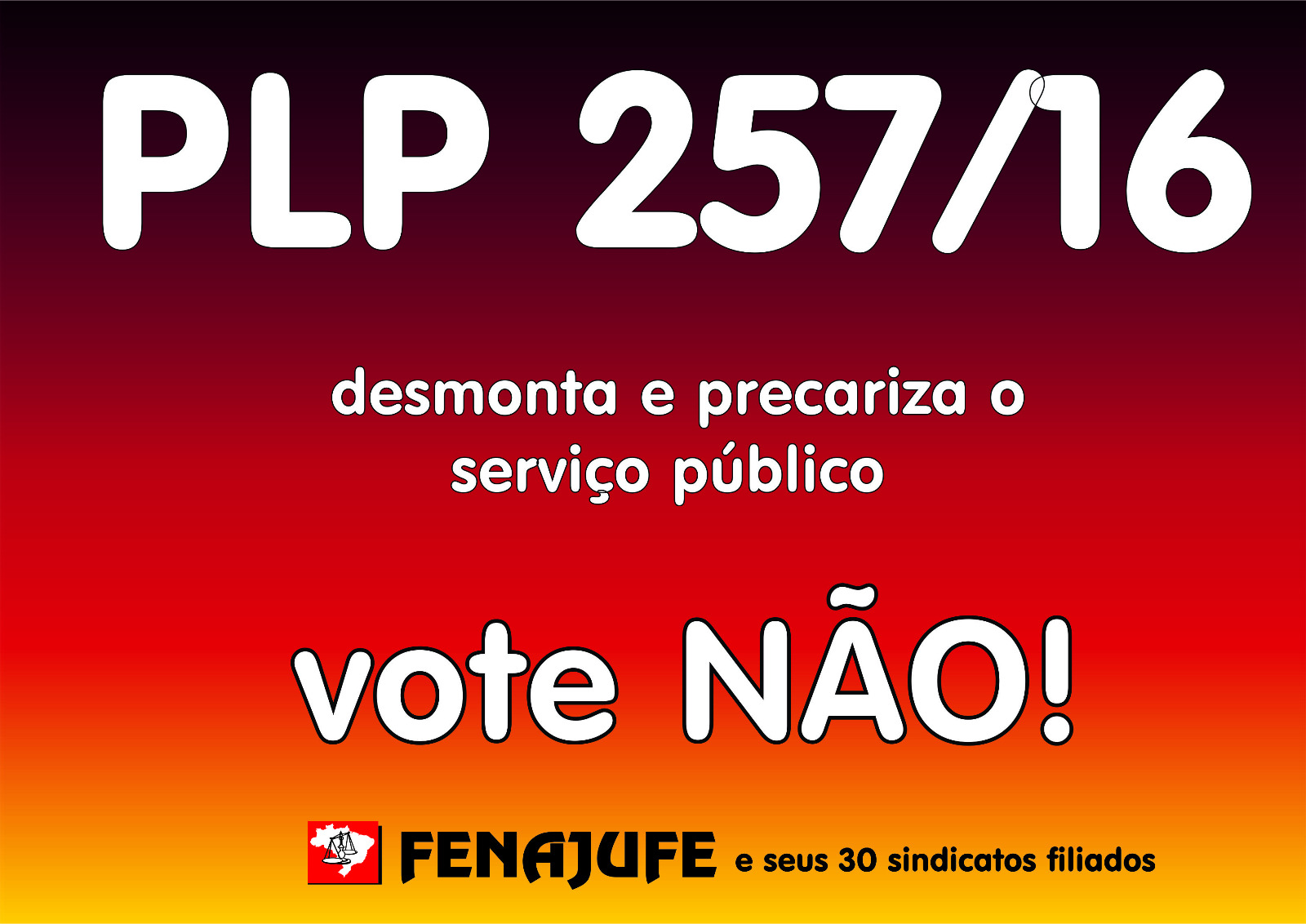NÃO ao PLP 257/16 ! Envie Carta aos Deputados contra o projeto que ataca os servidores e o serviço público