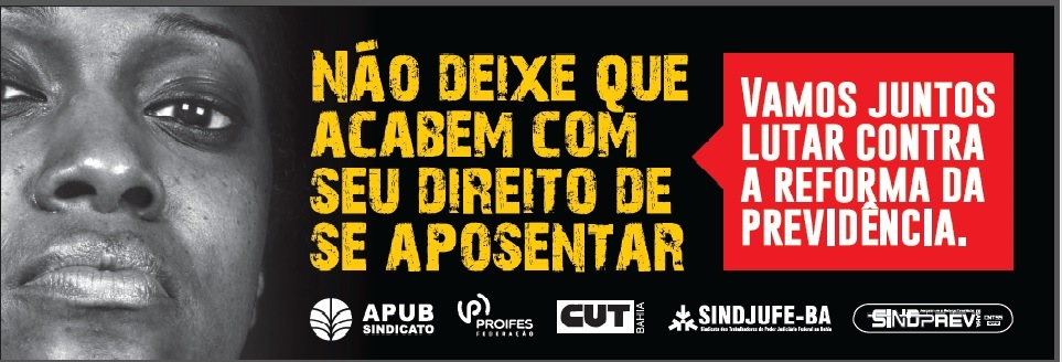 Sindjufe/BA faz campanha em outdoor contra aprovação da Reforma da Previdência