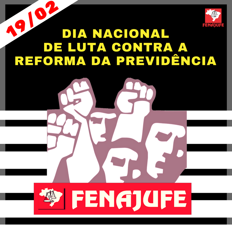 19/2 – Dia Nacional de Luta contra a reforma da Previdência