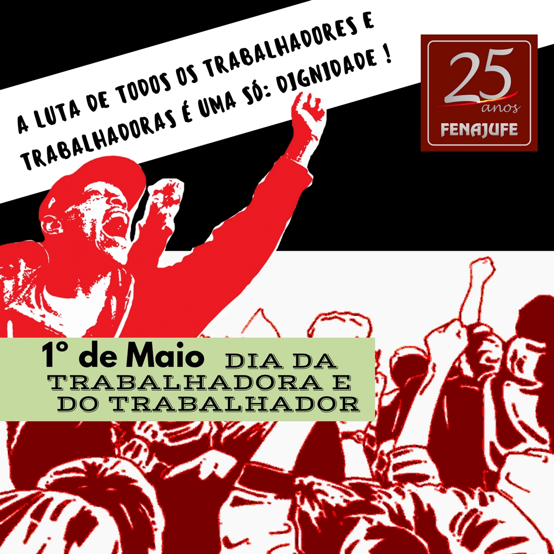 1º de Maio – Dia Mundial da Trabalhadora e do Trabalhador. Dia de Luta!
