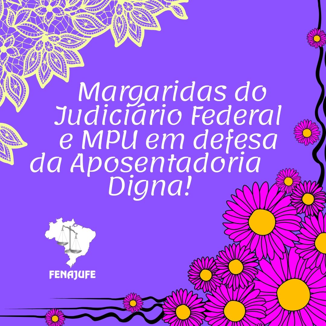 Margaridas do Judiciário e MPU tomarão a Esplanada dos Ministérios na defesa da aposentadoria digna
