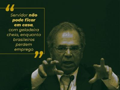 Guedes, os servidores estão trabalhando para o país não parar