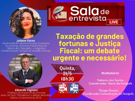 Taxação de grandes fortunas e Justiça Fiscal na Live da Fenajufe