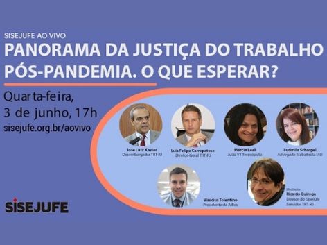 Sisejufe ao vivo debate o Panorama da Justiça do Trabalho pós-pandemia. O que esperar?