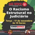 HOJE! Sindiquinze debate O Racismo Estrutural no Judiciário a partir das 19 horas