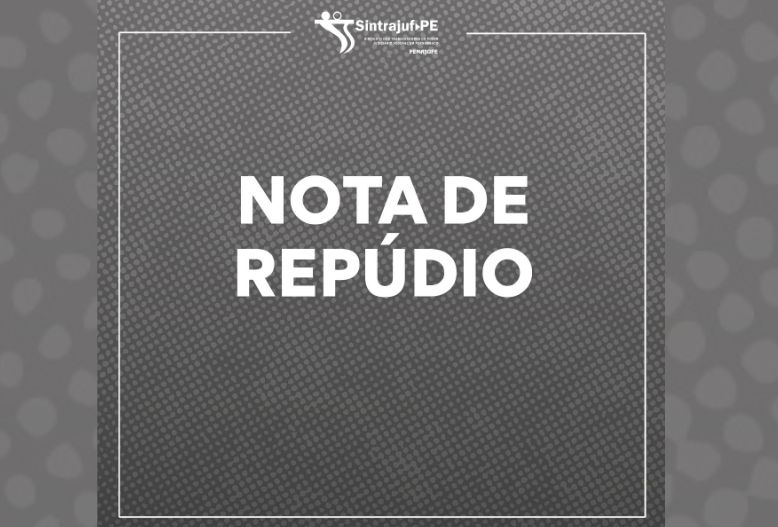 Sintrajuf-PE expressa repúdio aos ataques criminosos de Bolsonaro à Justiça Eleitoral