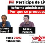 “Reforma Administrativa: por que se preocupar?” Sitraemg debaterá o tema, em live, nesta terça (9/02), às 19h30