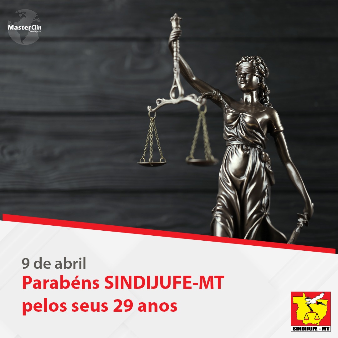 Hoje é aniversário do SINDIJUFE-MT, oportunidade de reflexão  sobre o passado, presente e futuro das lutas da Categoria
