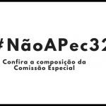 PEC 32 tá na Comissão Especial: mobilize-se contra a reforma administrativa!