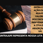 Sintrajufe entra com ação para reaver valores descontados de seus filiados a título de absorção da VPI pelo Plano de Cargos
