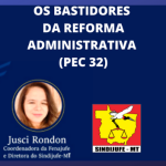 Trabalhadores são o bode expiatório da crise econômica no Brasil, diz diretora do SINDIJUFE-MT em abordagem sobre a PEC 32