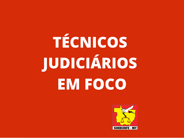 Insatisfação dos Técnicos Judiciários é discutida pelo Sindijufe-MT