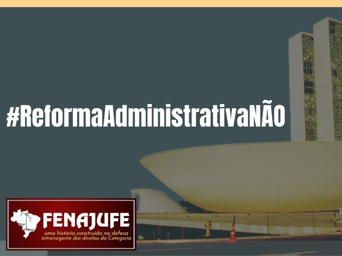 Reforma Administrativa  ataca a Constituição e provoca insegurança jurídica, alerta OAB/DF com apoio da Fenajufe e Entidades