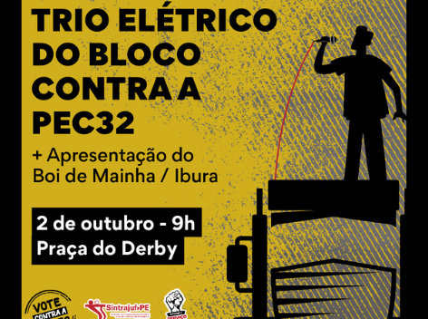 Sintrajuf-PE convoca categoria para ato amanhã. Trio elétrico do Bloco Contra a PEC32 estará nas ruas