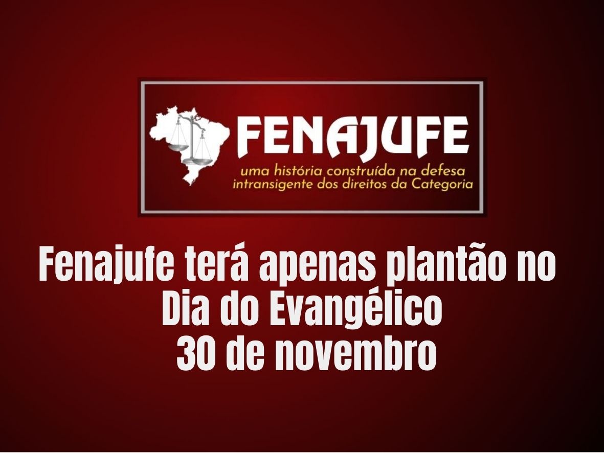 Fenajufe terá apenas plantão no Dia do Evangélico