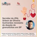 Família do servidor da JFAL Arilson de Oliveira Guimarães solicita doação de granulócitos em São Paulo