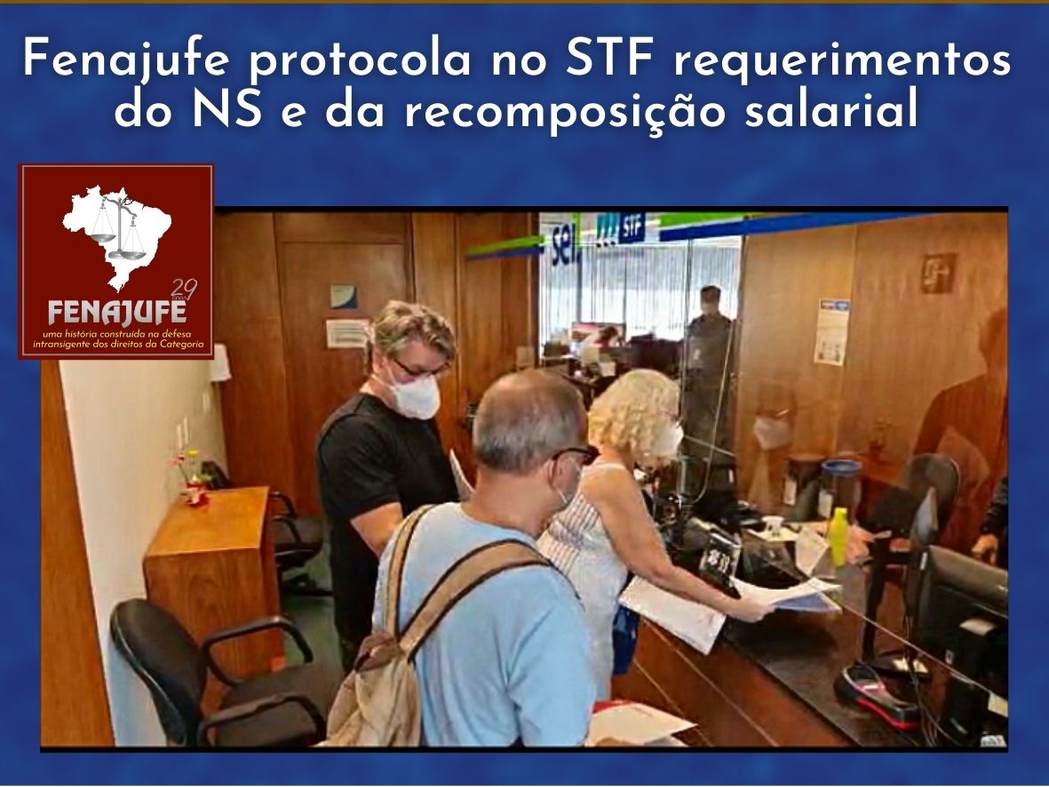 Fenajufe protocola no STF requerimentos do NS e da recomposição salarial