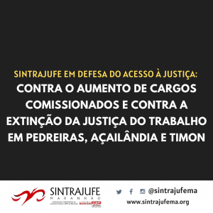 Acompanhe as manifestações contra extinção de Varas do Trabalho no Maranhão