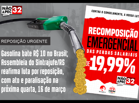Gasolina bate R$ 10 no Brasil; Assembleia do Sintrajufe/RS reafirma luta por reposição, com ato e paralisação na próxima quarta, 16 de março