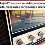 Sintrajuf-PE convoca em rádio, para todo Estado, mobilização por reposição salarial